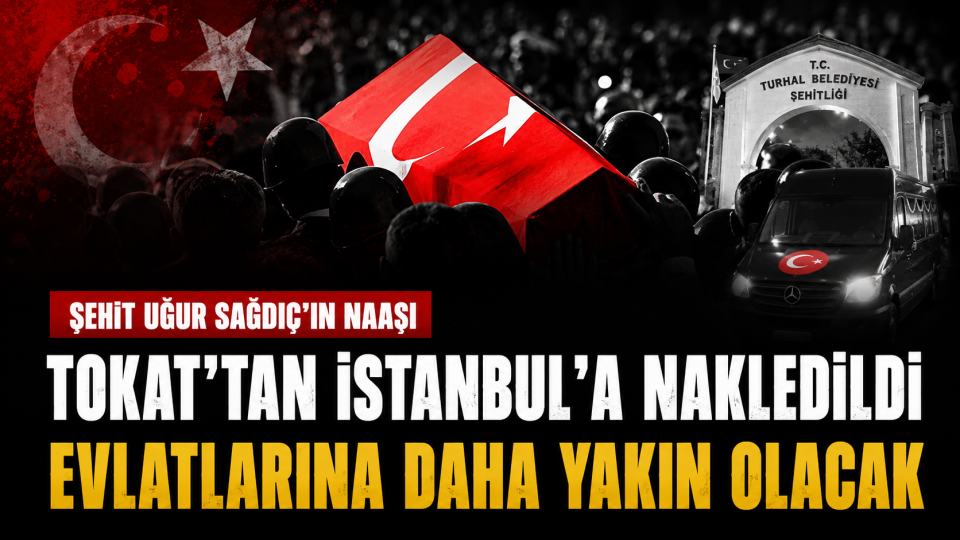Tokat’taki şehit kabri aile talebiyle İstanbul’a naklediliyor