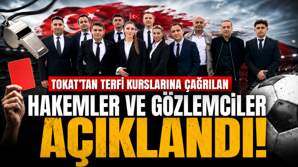 Tokat’tan terfi kurslarına çağrılan hakem ve gözlemciler belli oldu