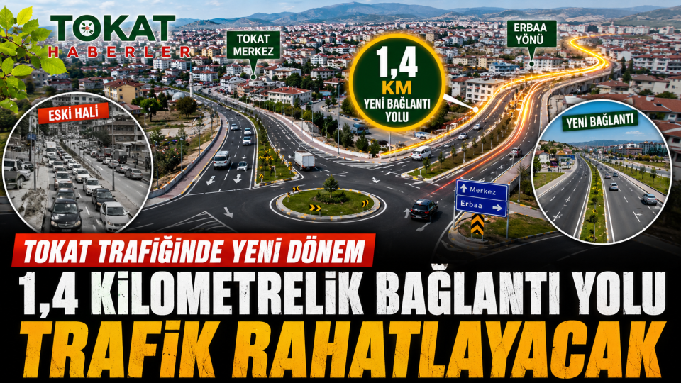 Tokat trafiğinde yeni dönem: 1,4 kilometrelik bağlantı yolu açılıyor