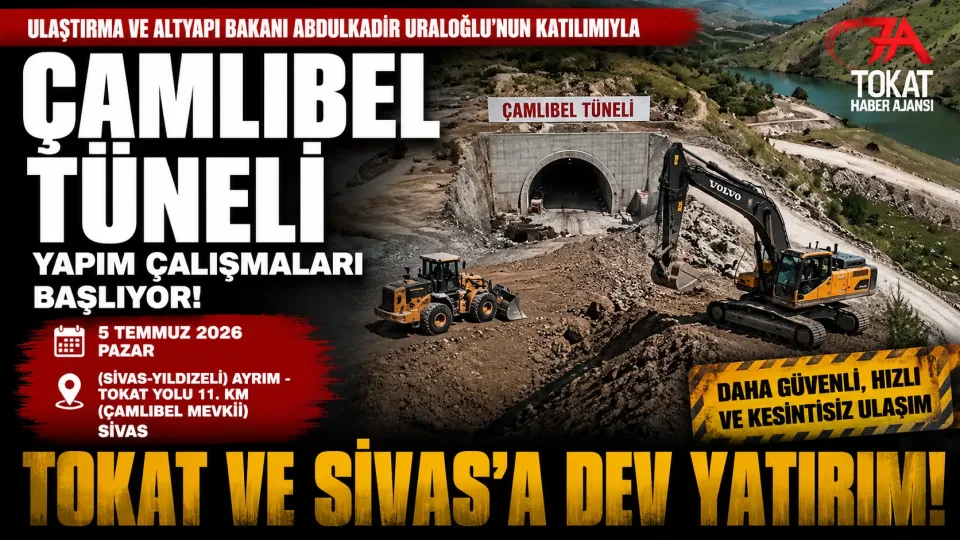Tokat ulaşımında yeni dönem: Çamlıbel Tüneli’nin yapım çalışmaları başlıyor