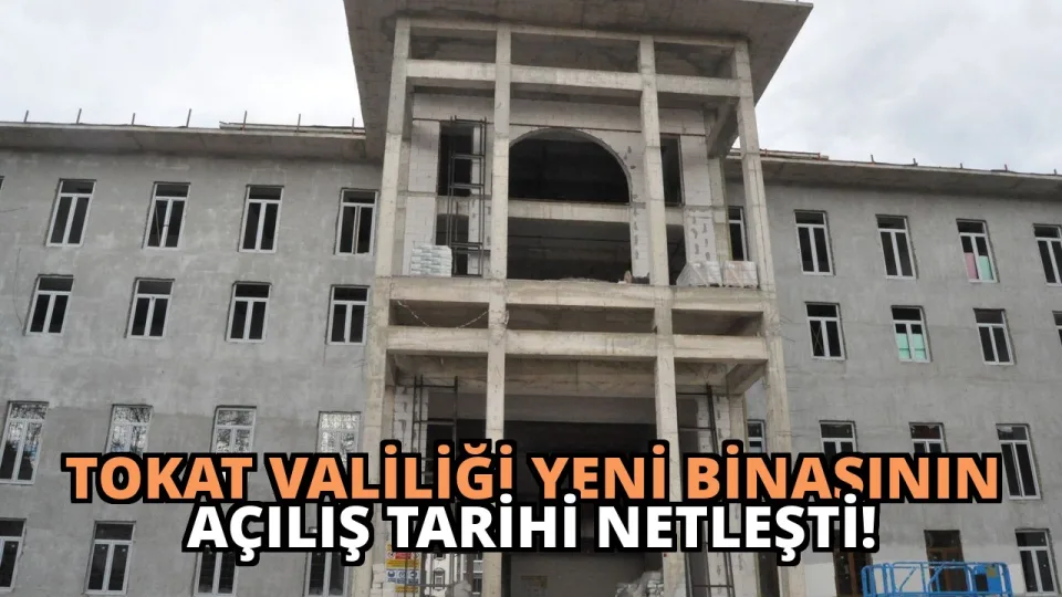 Tokat Valiliği Yeni Binasının Açılış Tarihi Netleşti!