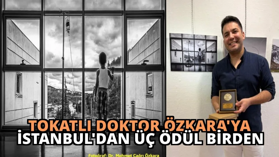 Tokatlı Doktor Özkara’ya İstanbul’dan Üç Ödül Birden