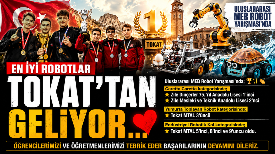 Tokatlı öğrenciler Uluslararası MEB Robot Yarışması’nda önemli dereceler aldı