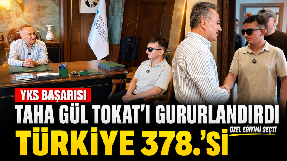 Tokatlı Taha Gül YKS’de Türkiye 378’incisi oldu, özel eğitimi seçti
