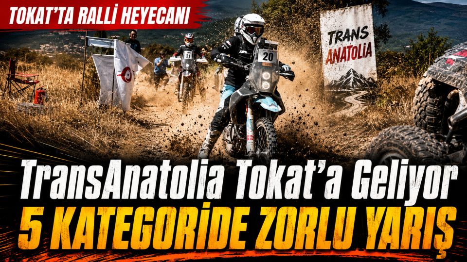 TransAnatolia heyecanı Tokat’a geliyor: Beş kategoride zorlu yarış