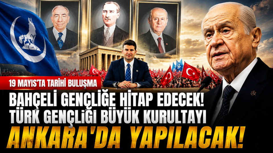 Türk Gençliği Büyük Kurultayı 19 Mayıs’ta Ankara’da düzenlenecek