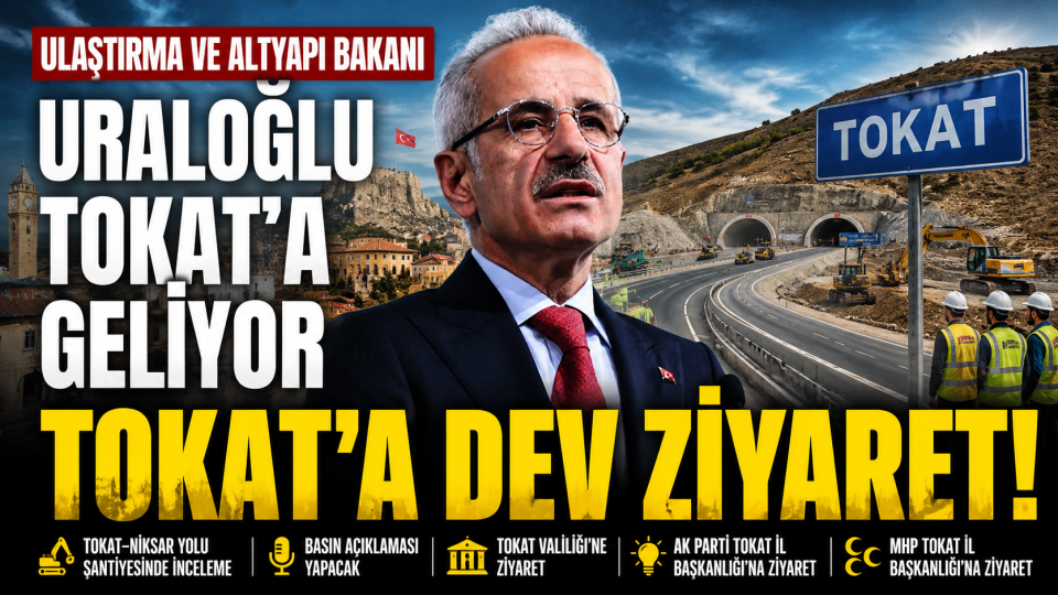 Ulaştırma ve Altyapı Bakanı Abdulkadir Uraloğlu Tokat’ta temaslarda bulunacak