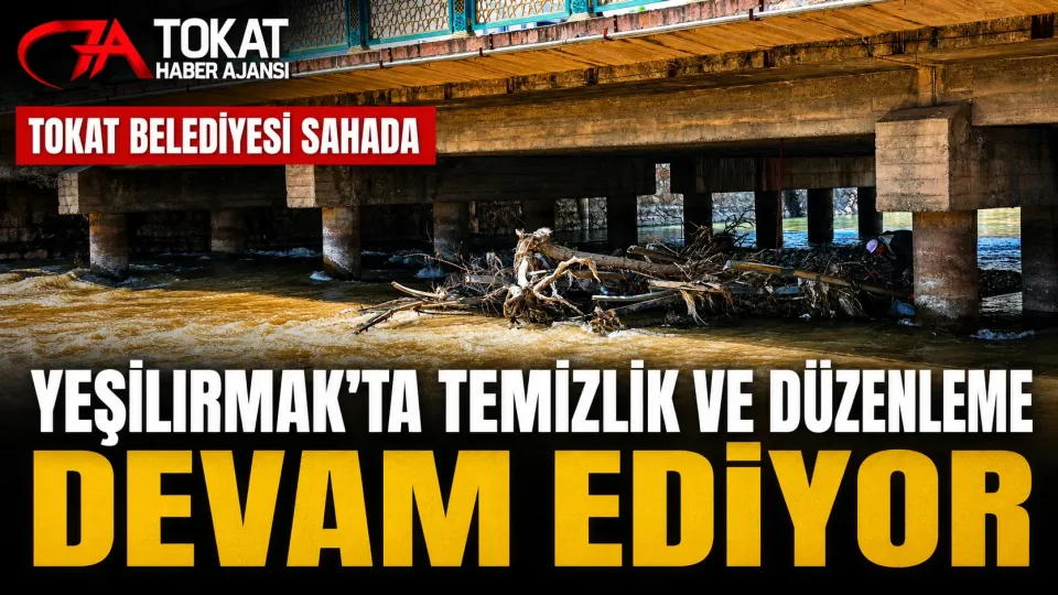 YEŞİLIRMAK’TA TEMİZLİK VE DÜZENLEME ÇALIŞMALARI DEVAM EDİYOR
