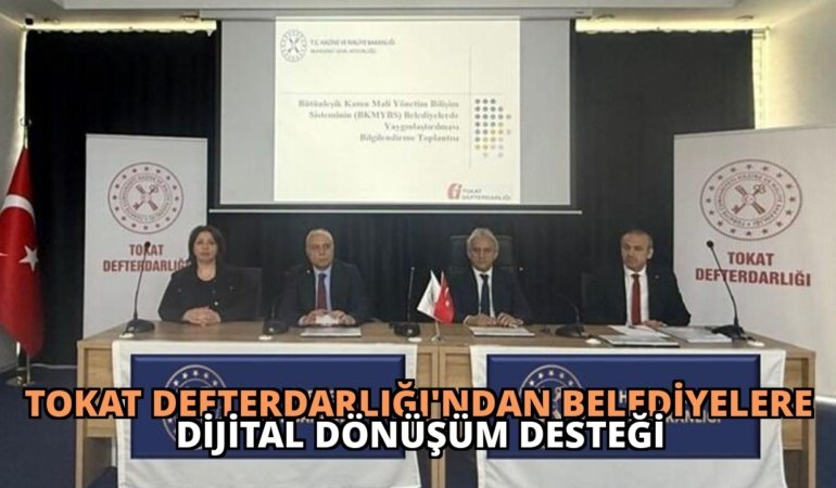 Tokat Defterdarlığı’ndan Belediyelere Dijital Dönüşüm Desteği